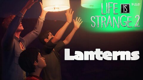 Lanterns (86) Life is Strange 2 [Lets Play PS5]