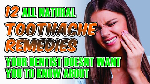 12 All Natural Toothache Remedies Your Dentist Doesnt Want You To Know About