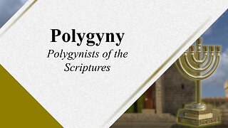 Polygyny 102 - Polygynists of the Scriptures