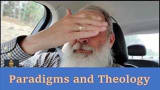 Paradigms and Theology (Finding the truth!)