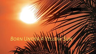 Born Under A Yellow Sun