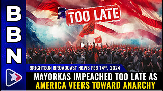 BBN, Feb 14, 2024 - Mayorkas IMPEACHED TOO LATE as America veers toward ANARCHY