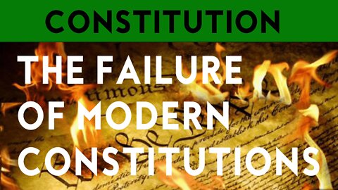 CONSTITUTION. THE FAILURE OF MODERN CONSTITUTIONS