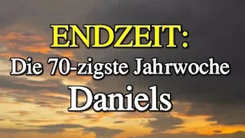 058 - ENDZEIT: Die 70-zigste Jahrwoche Daniels - Teil 2