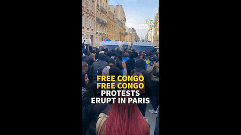 ‘FREE CONGO!’ PROTESTS ERUPT IN PARIS