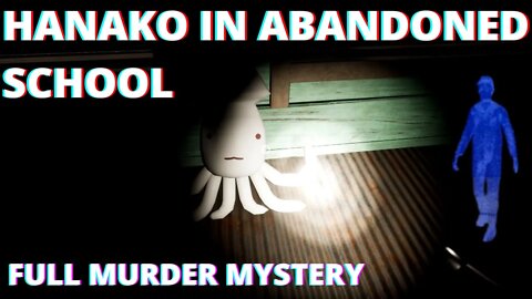 Murder Mystery HANAKO IN ABANDONED SCHOOL Full Playthrough / Gameplay