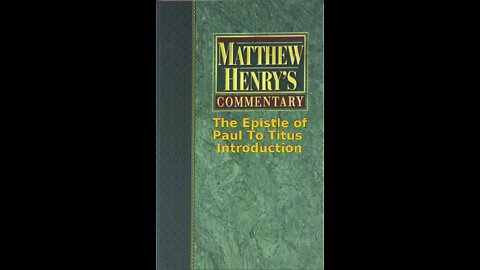 Matthew Henry's Commentary on the Whole Bible. Audio by Irv Risch. Titus, Introduction