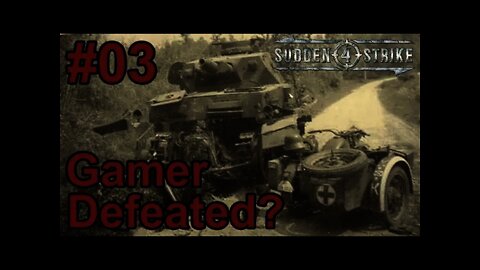 Sudden Strike 4 - O3 Battle of Lille - Gamer Defeated?
