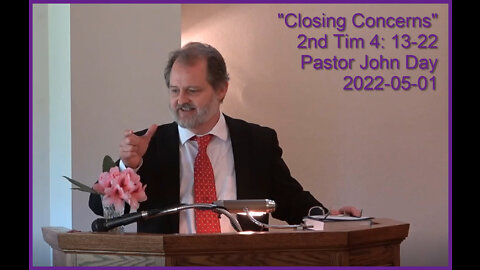 "Closing Concerns". (2nd Timothy 4:13-22), 2022-05-01, Longbranch Community Church