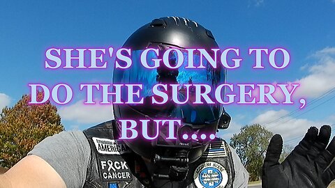 SHE'S GOING TO DO THE SURGERY, BUT....