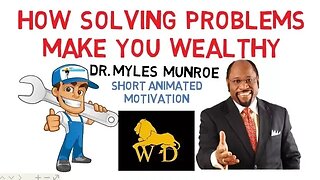 How SOLVING PROBLEMS CAN MAKE You WEALTHY by Dr Myles Munroe (Must Watch)