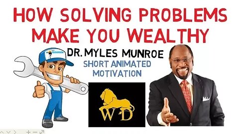 How SOLVING PROBLEMS CAN MAKE You WEALTHY by Dr Myles Munroe (Must Watch)