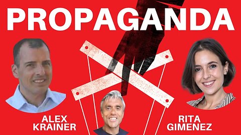 WE ARE BEING PROPAGANDISED! THEY ARE LYING TO US! WITH ALEX KRAINER AND RITA GIMENEZ