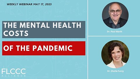 The Mental Health Costs of the Pandemic : FLCCC Weekly Update (May 17, 2023)