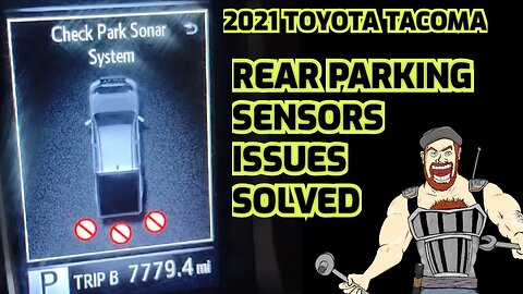 2014-2023 TOYOTA TACOMA REAR PARKING SENSORS ISSUES / SOLVED