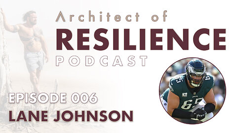 Architect of Resilience - EP6 with Lane Johnson