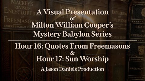 A Visual Presentation of Bill Cooper's Mystery Babylon Series Hour 16 and Hour 17 (2020)