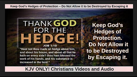 Keep God’s Hedges of Protection – Do Not Allow it to be Destroyed by Escaping it