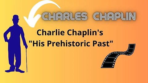 CHARLIE CHAPLIN HIS PREHISTORIC PAST FILM