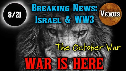 We Knew This Would Happen - War Confirmation - Venus Entered Into Leo - Israel & WW3