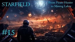 Starfield #16: From Pirate Hunter to Mining Labor