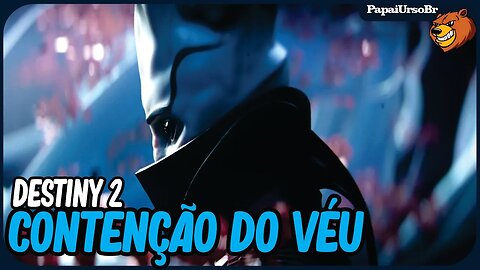 DESTINY 2 │ CONTENÇÃO DO VEU 10 SEMANA DIÁLOGO