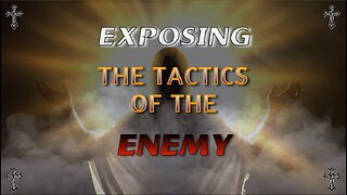 Spiritual Warfare - Exposing the Tactics of the Enemy