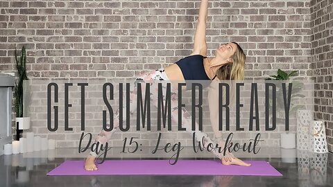 Day 15 of 28 Days to a Summer-Ready Yoga Body & Mind || Leg Workout || Yoga Challenge
