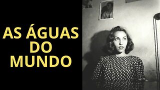 AS ÁGUAS DO MUNDO, CLARICE LISPECTOR