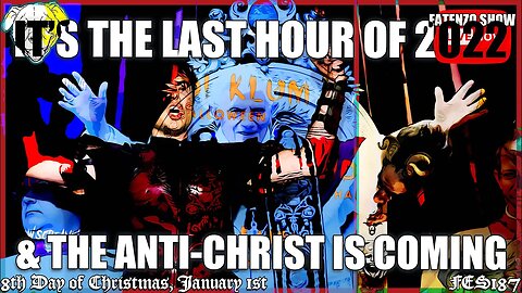 It’s the Last Hour of 2022 & the Anti-Christ is Coming! (FES187) #FATENZO “BASED CATHOLIC SHOW”