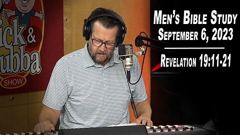Revelation 19:11-21 | Men's Bible Study by Rick Burgess - LIVE - September 6, 2023
