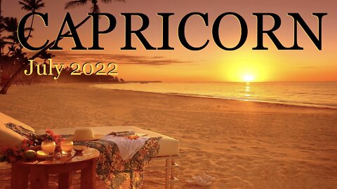 CAPRICORN ♑️ JULY 2022