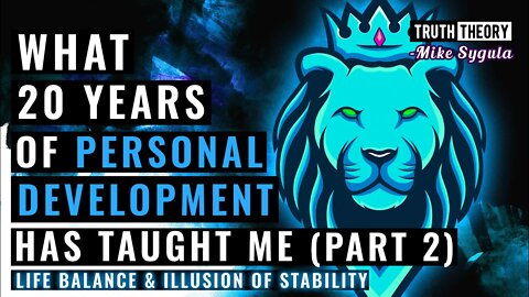 What 20 Years Of Personal Development Has Taught Me (Part 2): Life Balance & Illusion Of Stability