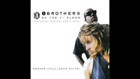 2 Brothers On The 4 Floor - Dreams (Will Come Alive)