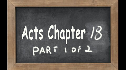 Acts Chapter 18 part 1 of 2