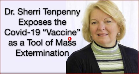 Covid-19 Vaccine is Tool of Mass Extermination (Dr. Tenpenny)