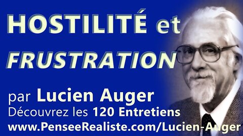 Hostilité et frustration (extrait des 120 Entretiens de Lucien Auger, Ph.d)