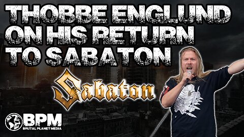 Thobbe Englund Talks Returning to Sabaton After 8 Years