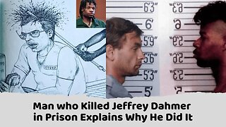 Man who Killed Jeffrey Dahmer in Prison Explains Why He Did It