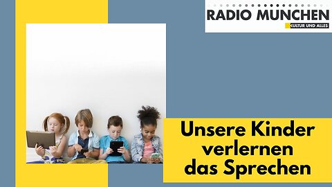 Unsere Kinder verlernen das Sprechen@Radio München🙈🐑🐑🐑 COV ID1984