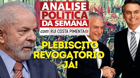 Plebiscito revogatório já! - Análise Política da Semana, com Rui Costa Pimenta - 25/03/23