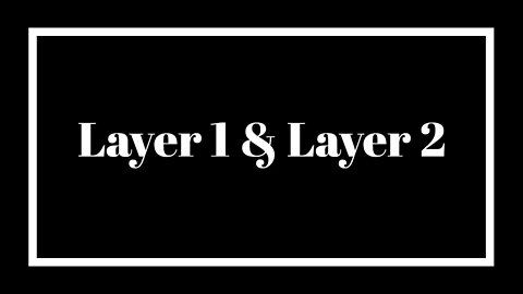 What is Layer 1 & Layer 2?