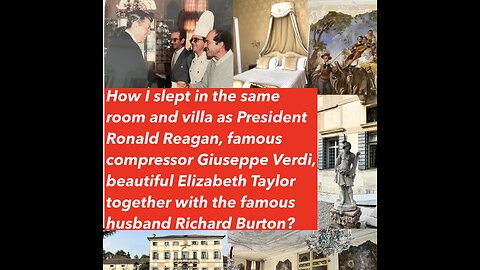 How I slept in the same room and villa as Ronald Reagan, famous Giuseppe Verdi, Elizabeth Taylor?