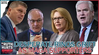 Truth Hurts #101 - Desperate RINOs Grift as MAGA Supporters