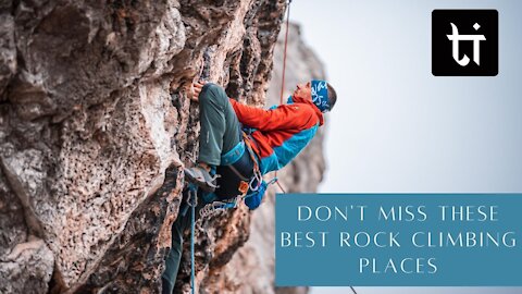 Best Rock Climbing Places in the World for adventure enthusiasts