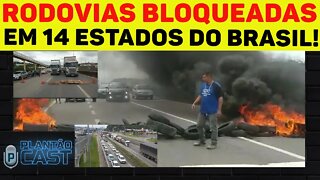 URGENTE! BRASIL PARANDO DE VEZ. Caminhoneiros bloqueiam rodovias em 14 Estados e pedem saída de Lula