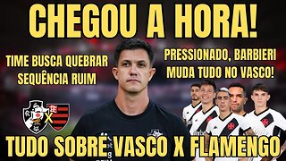 URGENTE! BARBIERI COM A CORDA NO PESCOÇO FAZ VÁRIAS MUDANÇAS PRO CLÁSSICO DE HOJE! NOTICIAS DO VASCO