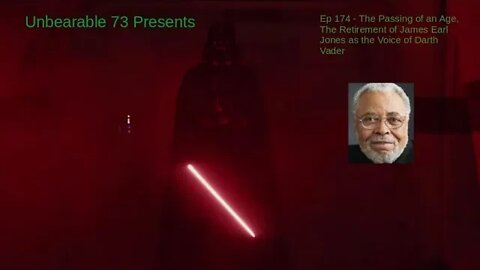 The Passing of an Age, The Retirement of James Earl Jones as the Voice of Darth Vader, Ep 174