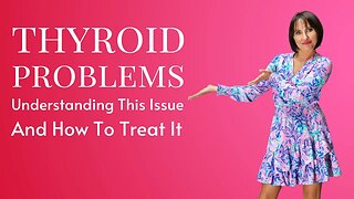 Understand Your Thyroid Problems And What To Do About Them!