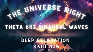 Theta Binaural Beats ➤ The Universe Night | Deep Relaxation Right Now, Meditation Music